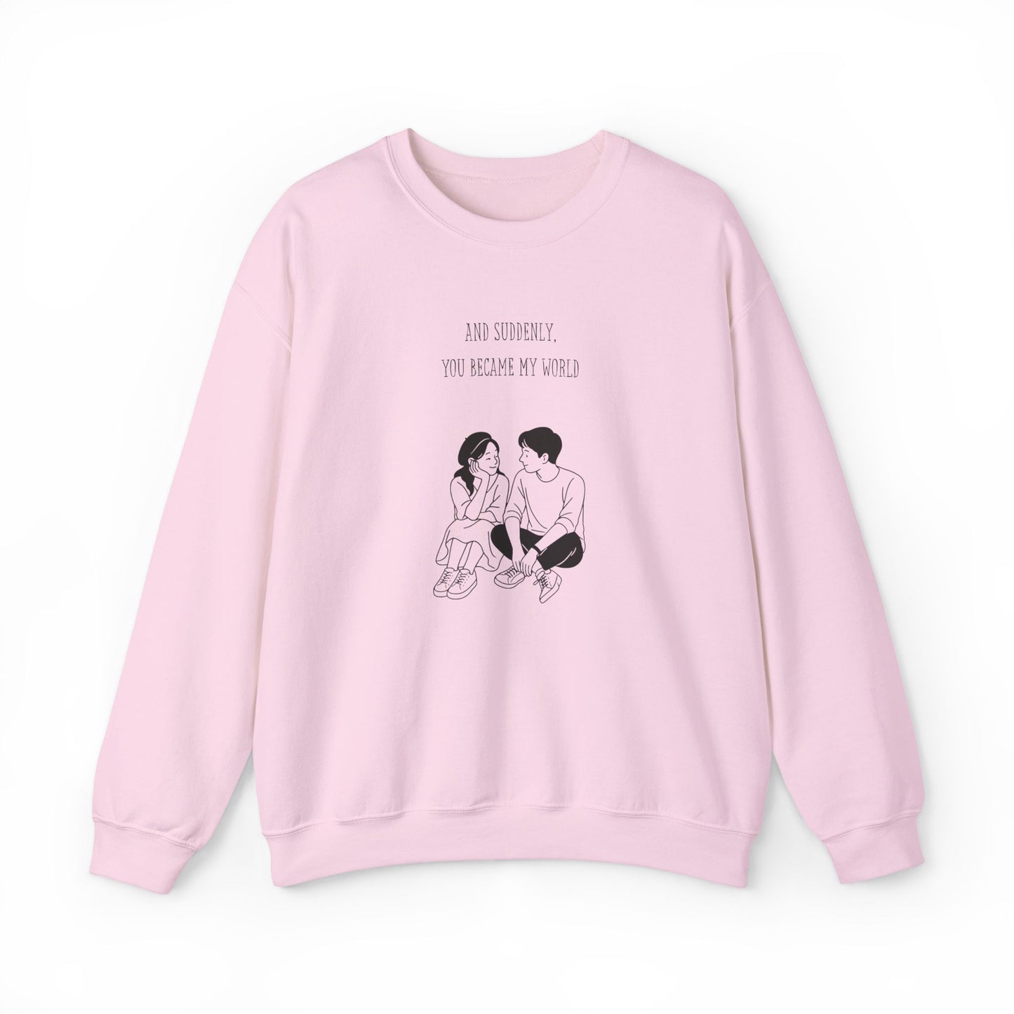 Unisex Crewneck Sweatshirt - 'You Became My World' Romantic Gift
