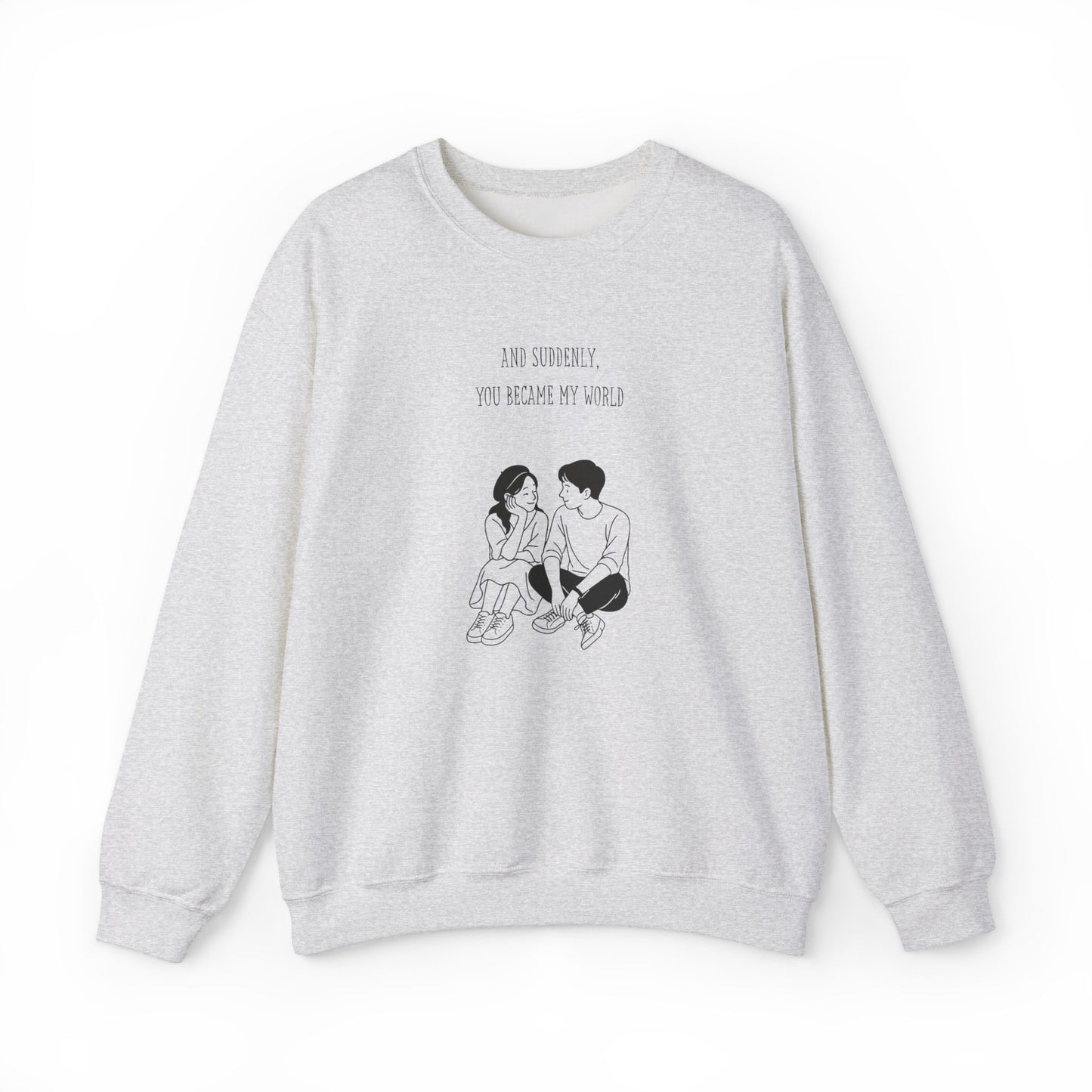 Unisex Crewneck Sweatshirt - 'You Became My World' Romantic Gift